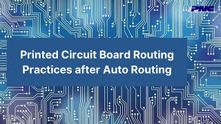 Printed Circuit Board Routing Practices after Auto Routing