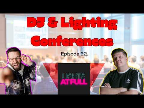 DJ & Lighting Conferences | EP 22