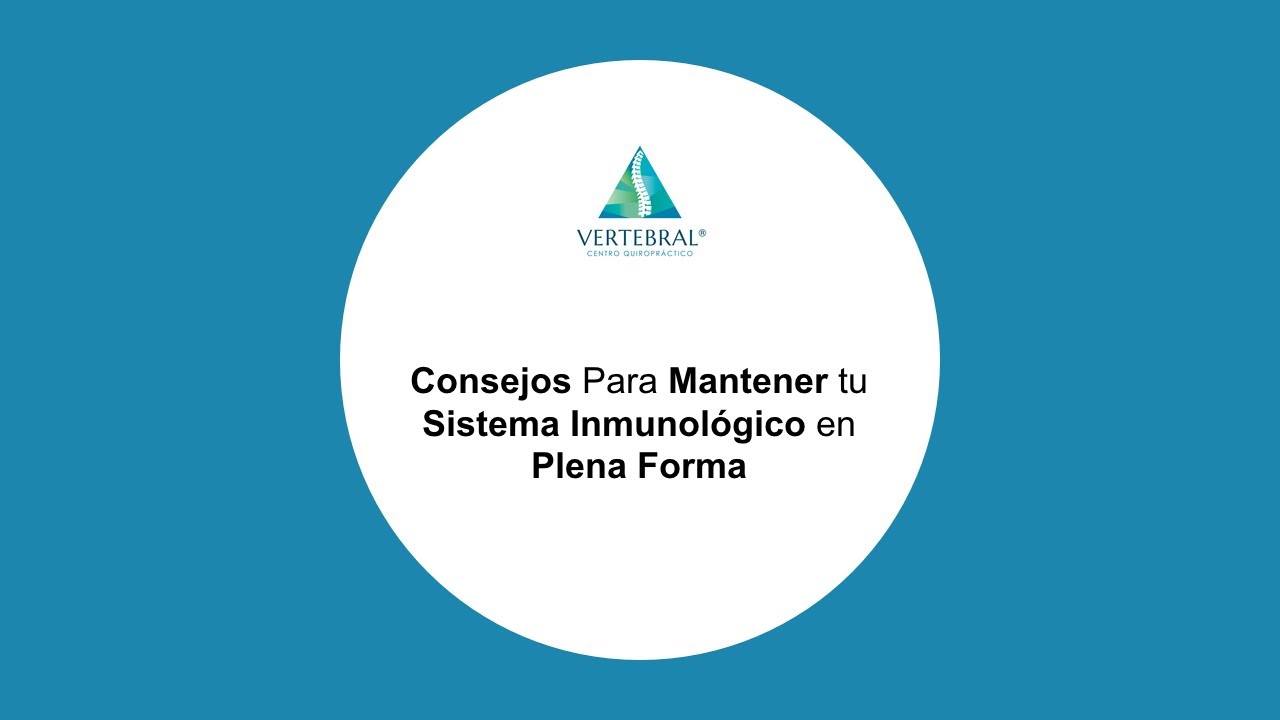 Consejos Para Mantener Tu Sistema Inmunológico En Plena Forma - YouTube