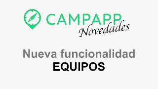 🆕 Así funciona EQUIPOS, la nueva funcionalidad de CampApp