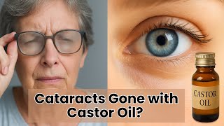 Can Castor Oil Cure Cataracts?