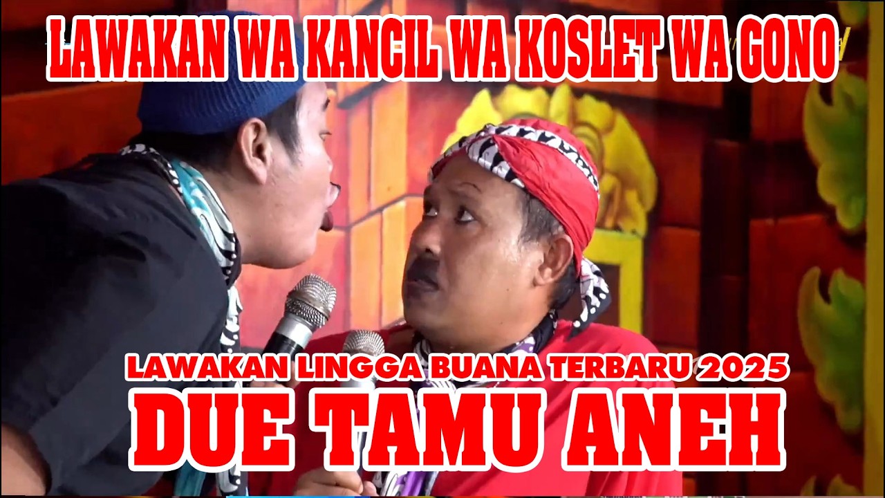 DUE TAMU ANEH || LAWAKAN WA KANCIL LAN WA KOSLET TERBARU