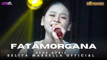 FATAMORGANA - DEDE APRIL || THE GEN ZIE OF PANTURA SELIYA MARSELLA