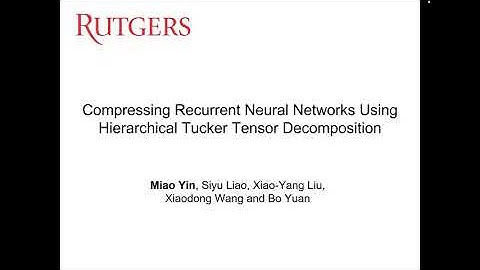 spotlight 6: Compressing Recurrent Neural Networks Using Hierarchical Tucker Tensor Decomposition