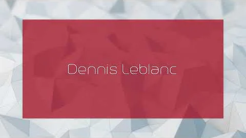 Dennis Leblanc - appearance