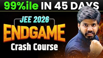 JEE 2026 : 45 Days PLAN | Endgame Crash Course | Get 99%ile in JEE Mains 🔥| eSaral