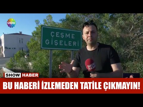 Bu haberi izlemeden tatile çıkmayın!