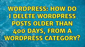 Wordpress: How Do I Delete WordPress Posts Older Than 400 Days, From A WordPress Category?