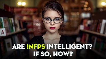 Are INFPs intelligent If so, how?