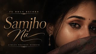 Samjho Na | New Hindi Sad Song 2026 | Heart Touching Love Song
