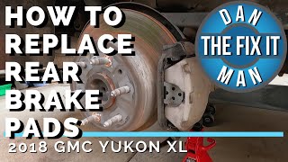 2018 GMC YUKON XL  REPLACING REAR BRAKE PADS DIY