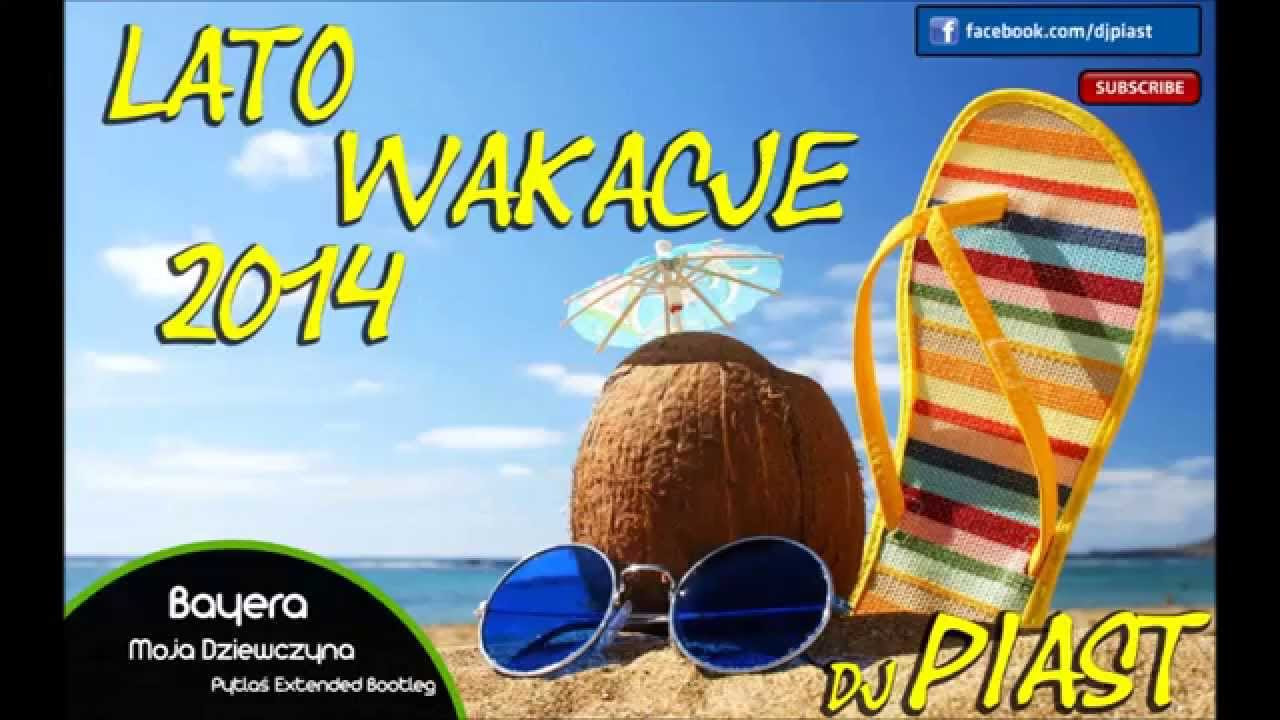 Disco polo LATO   WAKACJE 2014 DJ PIAST Nowo 