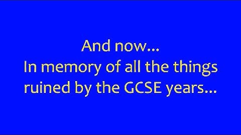 The Official List of Things Ruined by GCSEs (2017)