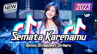 DJ Semata Karenamu Breakbeat Remix Full Bass 2023