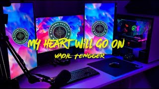 JOGET MY HEART WILL GO ON REMIX 2021 - VADIL TENGGER