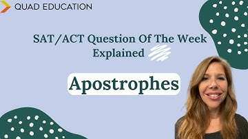 SAT/ACT Question of the Week, Explained: Apostrophes | Quad Education
