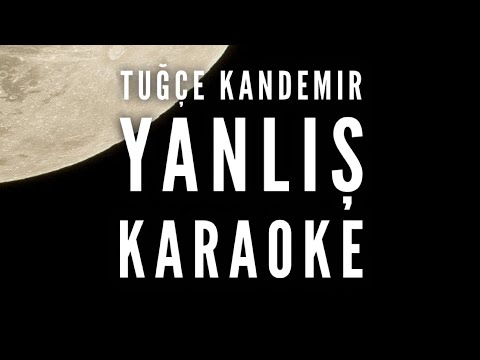 Tuğçe Kandemir - Yanlış | Karaoke