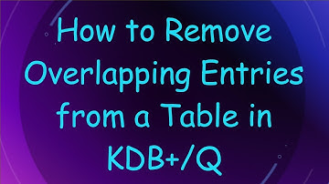 How to Remove Overlapping Entries from a Table in KDB+/Q