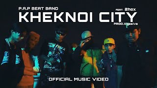 P.A.P BEAT BAND - เข็กน้อย CITY feat. 2hox (Official Music Video)