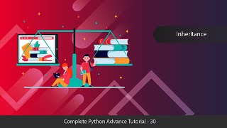 Understanding Inheritance - Python Advanced Tutorial Series - 30