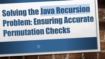 Solving the Java Recursion Problem: Ensuring Accurate Permutation Checks