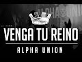 Alpha Union - Venga Tu Reino