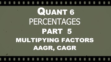 QUANT 6 - PERCENTAGES - PART 5 - MULTIPLYING FACTORS, AVERAGE ANNUAL AND COMPOUND ANNUAL GROWTH RATE