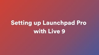 Setting up Launchpad Pro with Live 9 // Launchpad Pro