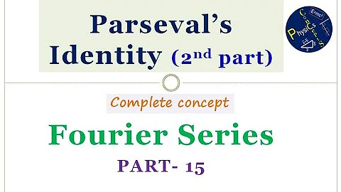 Parseval's Identity and its application, Fourier Series, part-15