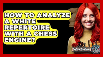 How To Analyze A White Repertoire With A Chess Engine? - The Board Game Xpert