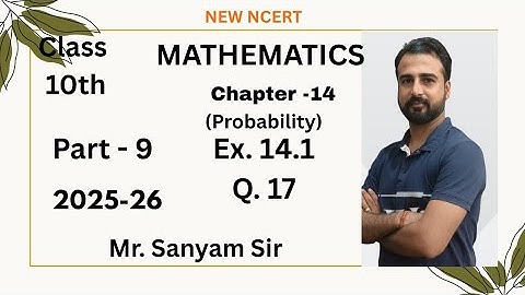 Class 10 Maths | Chapter 14 Probability | Ex. 14.1 (Q. 17) | New NCERT Solutions | Sanyam Sir 