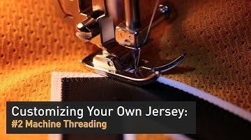Customizing Your Own Jersey - #2 Threading The Machine