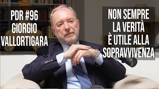 PDR #96 GIORGIO VALLORTIGARA: Non sempre la verità è utile alla sopravvivenza