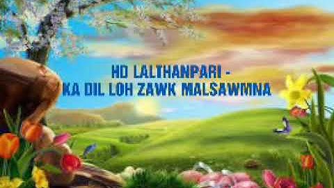 HD LALTHANPARI - KA DIL LOH ZAWK MALSAWMNA