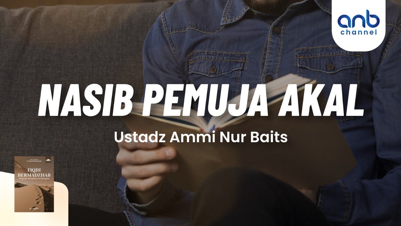 ⁣Nasib Pemuja Akal | Ammi Nur Baits, S.T., B.A. & Ustadz Muhammad Abu Rivai