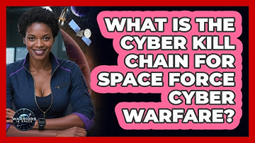What Is The Cyber Kill Chain For Space Force Cyber Warfare? - Warriors In Space