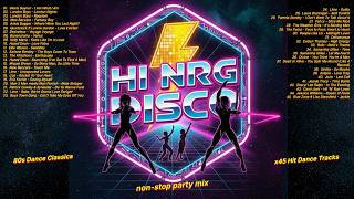 Hi-NRG DISCO 80s 🔺 x45 HIT DANCE CLASSICS NON STOP PARTY MIX
