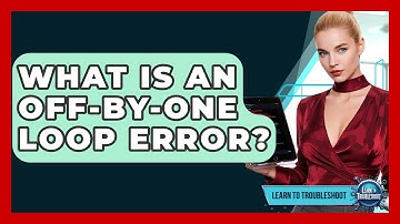 What Is An Off-by-one Loop Error? - Learn To Troubleshoot