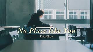 Vietsub | No Place Like You - Châu Hưng Triết (Eric Chou) | Lyrics Video