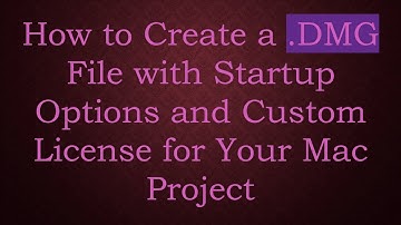 How to Create a .DMG File with Startup Options and Custom License for Your Mac Project