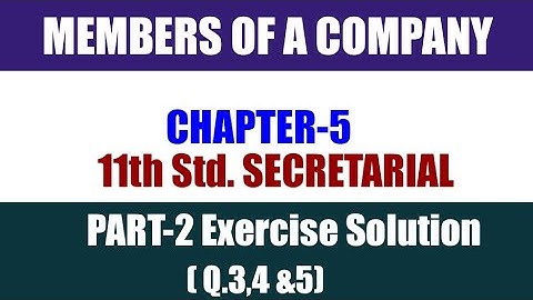 11th Class Secretarial Practice CH-5-Members of A Company Part-2 Exercise Solution (Q.3,4& 5)