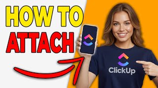 How To Attach Files To ClickUp Tasks [Easy Method]
