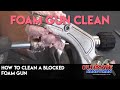 How to clean a blocked foam gun
