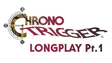 Chrono Trigger Longplay (No Commentary) - Direct SNES Capture (Part 1 of 2)