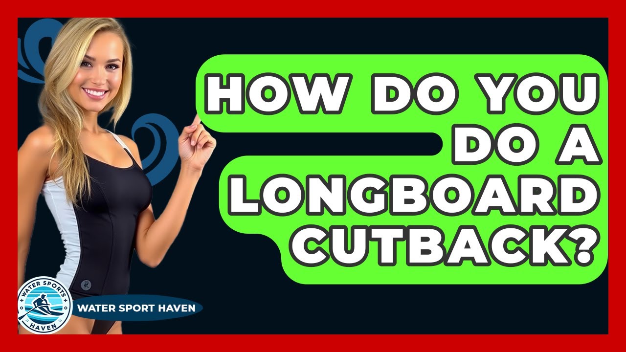 How Do You Do A Longboard Cutback? - Water Sports Haven