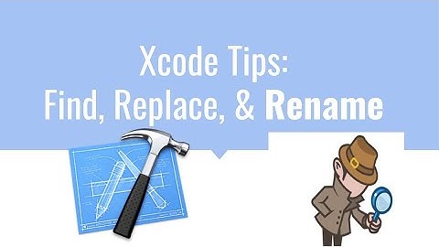 Xcode Tips: Quickly Find, Replace, and Rename