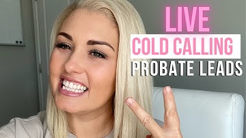 LIVE COLD CALLING PROBATE LEADS