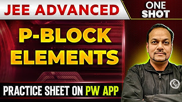 P BLOCK ELEMENTS in 1 Shot | IIT-JEE ADVANCED | Concepts + PYQs 🔥