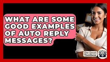 What Are Some Good Examples Of Auto Reply Messages? - TheEmailToolbox.com