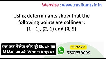 Using determinants show that the following points are collinear: (1, -1), (2, 1) and (4, 5)
